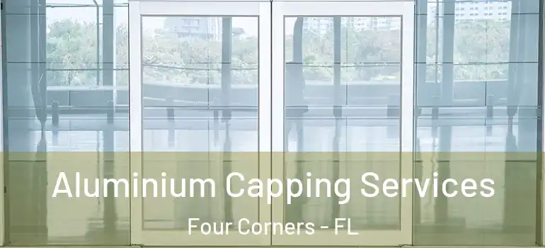Aluminium Capping Services Four Corners - FL