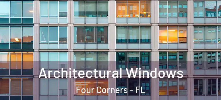 Architectural Windows Four Corners - FL