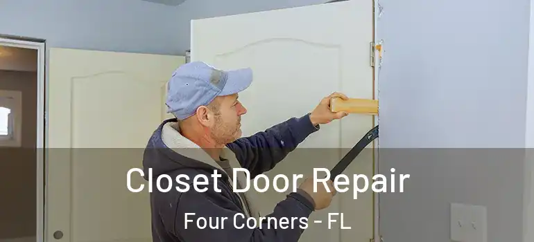  Closet Door Repair Four Corners - FL