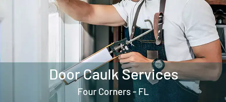 Door Caulk Services Four Corners - FL