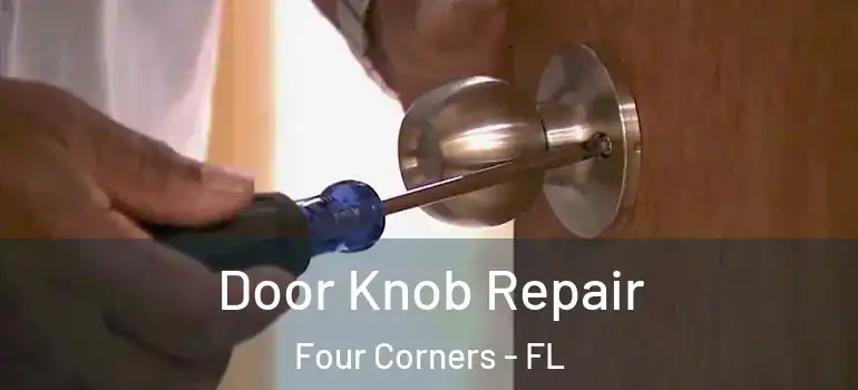 Door Knob Repair Four Corners - FL