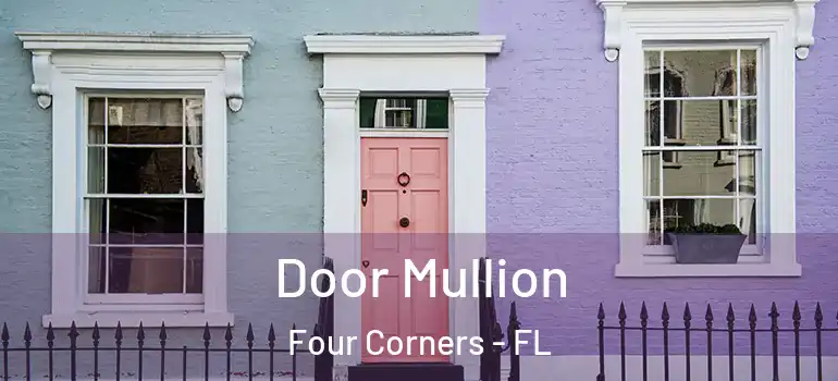 Door Mullion Four Corners - FL
