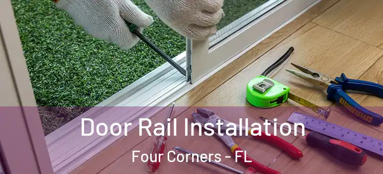 Door Rail Installation Four Corners - FL