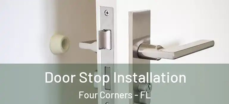 Door Stop Installation Four Corners - FL