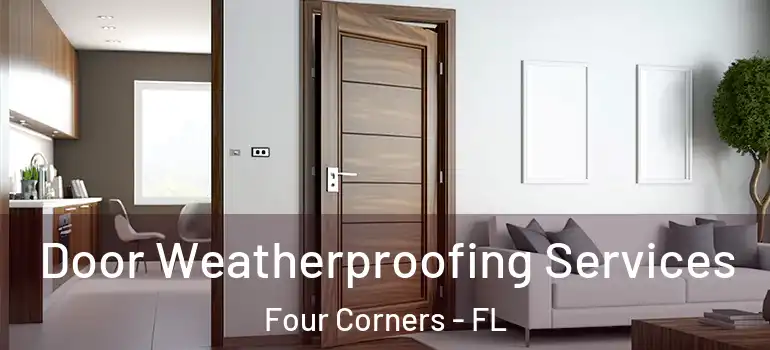 Door Weatherproofing Services Four Corners - FL