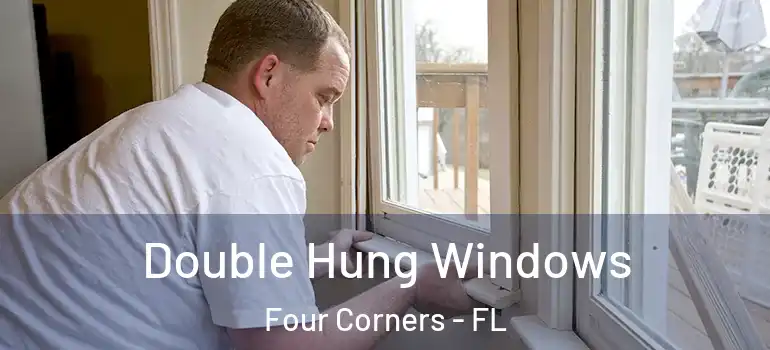 Double Hung Windows Four Corners - FL