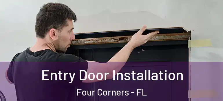 Entry Door Installation Four Corners - FL
