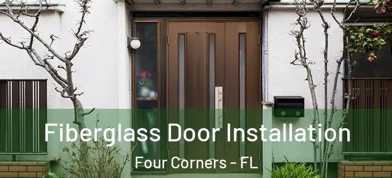 Fiberglass Door Installation Four Corners - FL