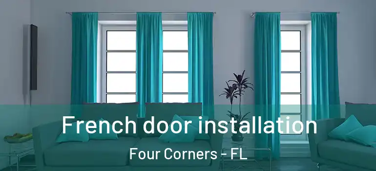 French door installation Four Corners - FL