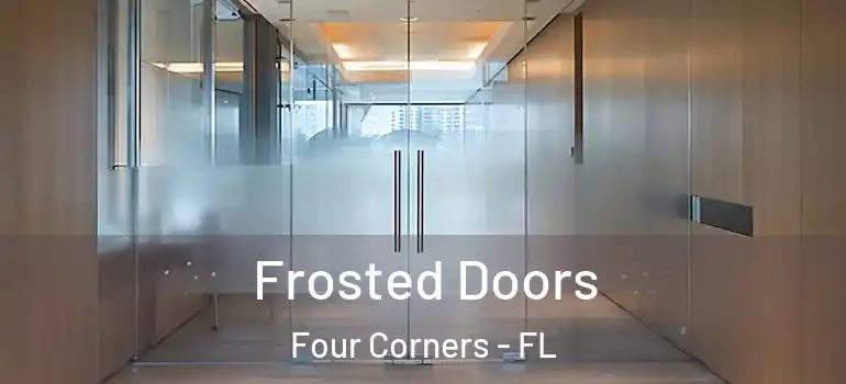 Frosted Doors Four Corners - FL