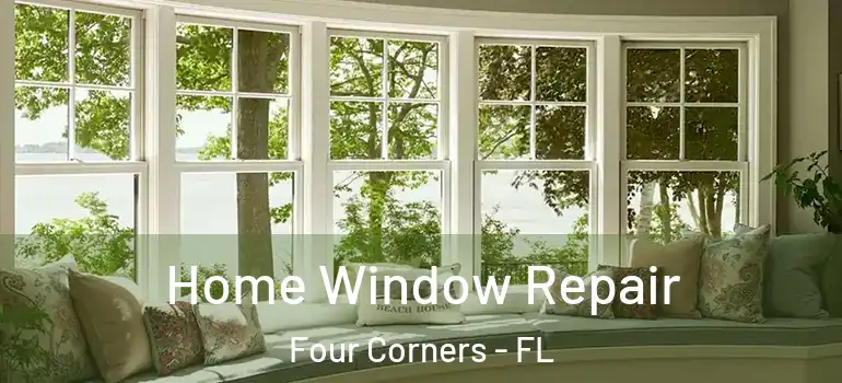 Home Window Repair Four Corners - FL