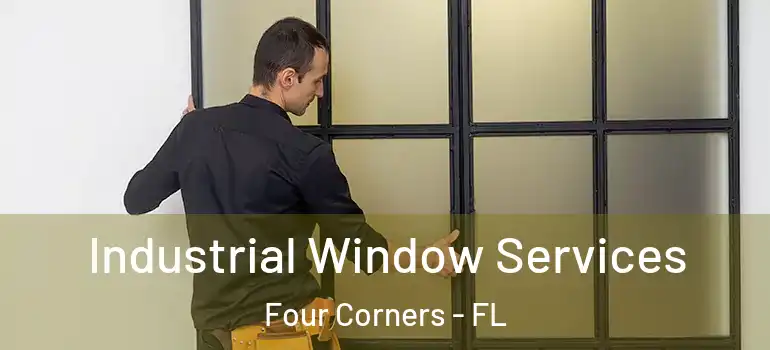 Industrial Window Services Four Corners - FL