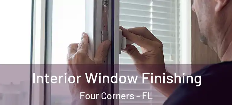 Interior Window Finishing Four Corners - FL
