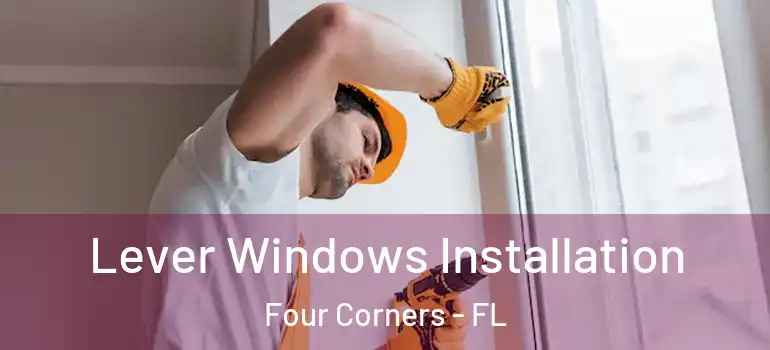 Lever Windows Installation Four Corners - FL