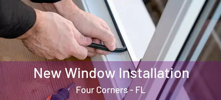 New Window Installation Four Corners - FL