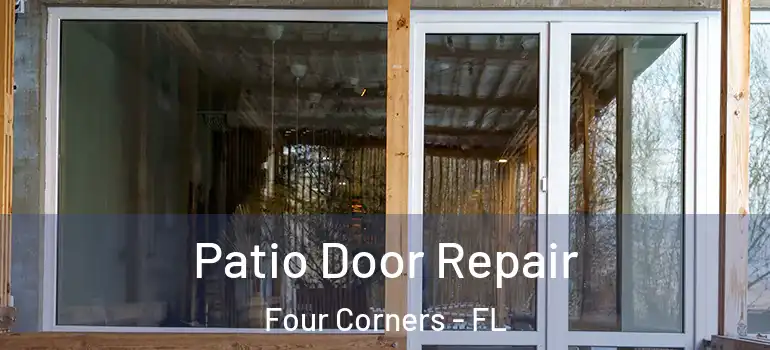Patio Door Repair Four Corners - FL