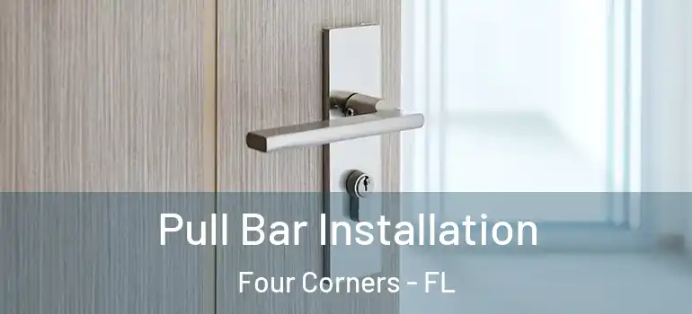 Pull Bar Installation Four Corners - FL