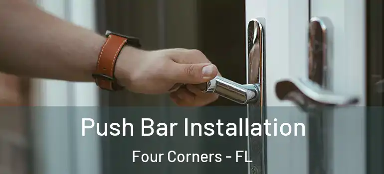 Push Bar Installation Four Corners - FL