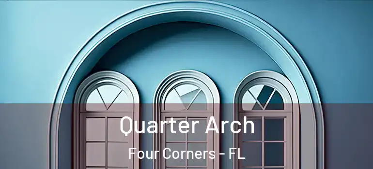 Quarter Arch Four Corners - FL