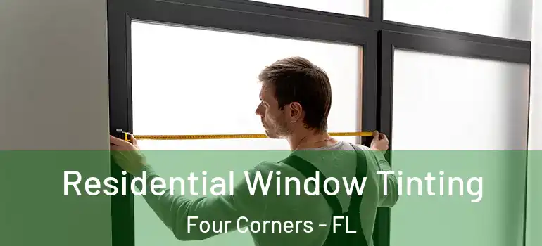 Residential Window Tinting Four Corners - FL