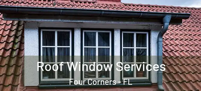 Roof Window Services Four Corners - FL