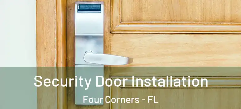 Security Door Installation Four Corners - FL
