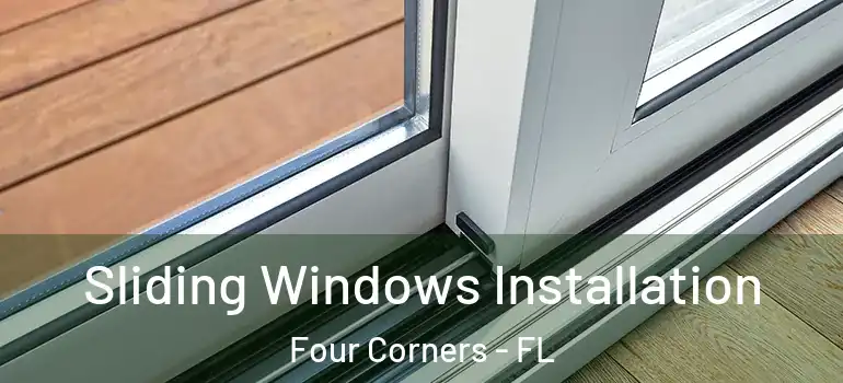Sliding Windows Installation Four Corners - FL
