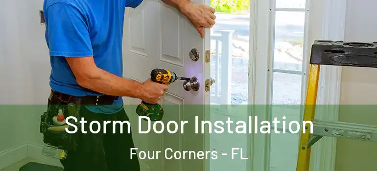 Storm Door Installation Four Corners - FL
