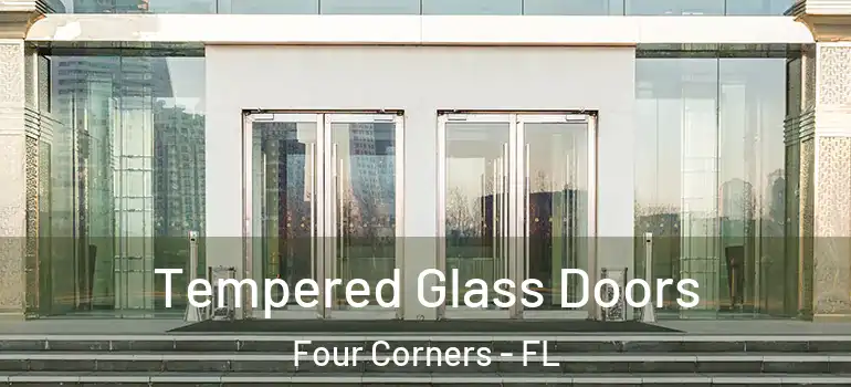 Tempered Glass Doors Four Corners - FL