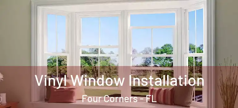 Vinyl Window Installation Four Corners - FL