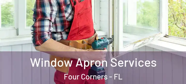 Window Apron Services Four Corners - FL