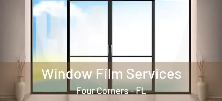 Window Film Services Four Corners - FL