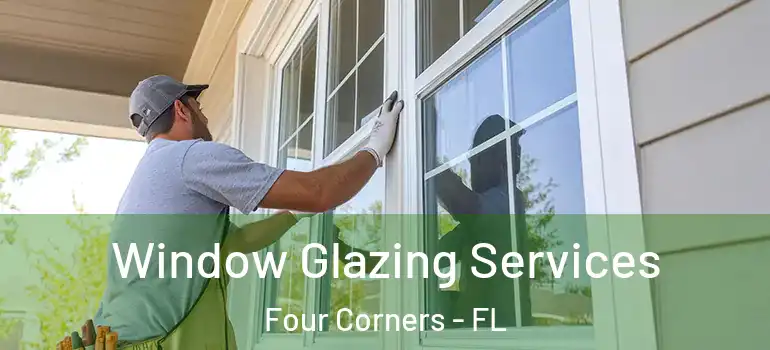 Window Glazing Services Four Corners - FL