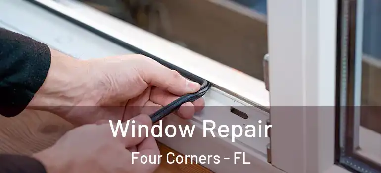 Window Repair Four Corners - FL