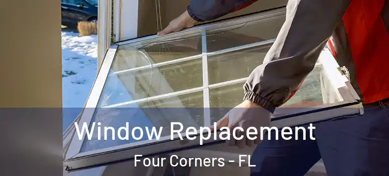 Window Replacement Four Corners - FL