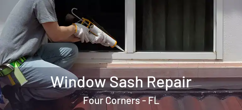 Window Sash Repair Four Corners - FL