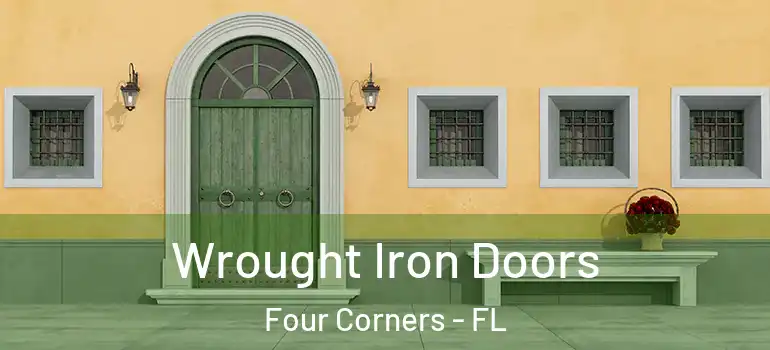 Wrought Iron Doors Four Corners - FL